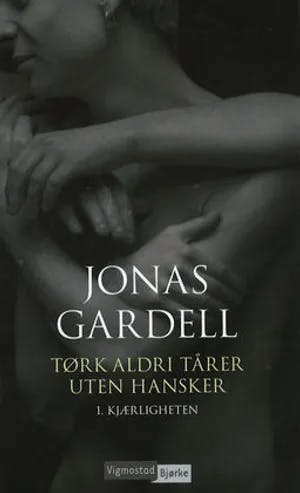 Omslag: "Tørk aldri tårer uten hansker. 1. Kjærligheten" av Jonas Gardell