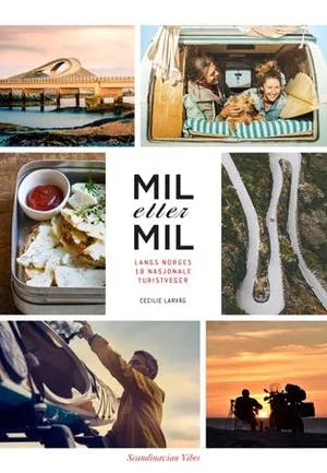 Omslag: "Mil etter mil : langs Norges 18 nasjonale turistveger" av Cecilie Larvåg