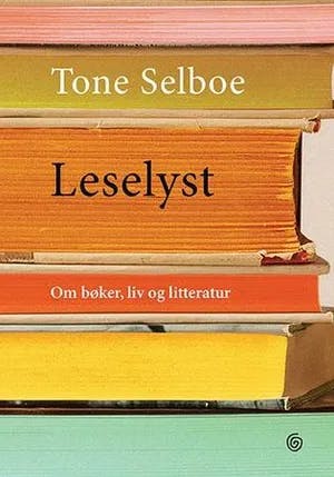 Omslag: "Leselyst : om bøker, liv og litteratur" av Tone Selboe