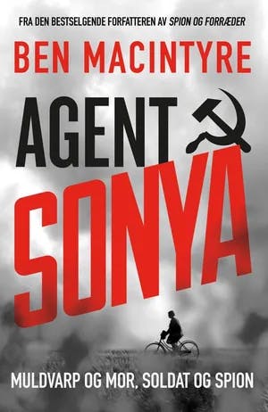 Omslag: "Agent Sonya : muldvarp og mor, soldat og spion" av Ben Macintyre
