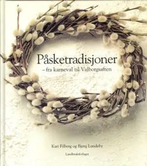 Omslag: "Påsketradisjoner : fra karneval til Valborgsaften" av Kari Filberg