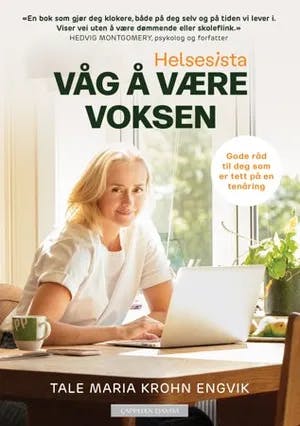 Omslag: "Våg å være voksen : gode råd til deg som er tett på en tenåring" av Tale Maria Krohn Engvik