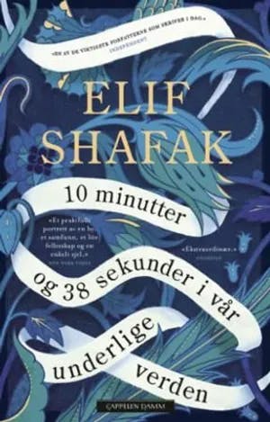 Omslag: "10 minutter og 38 sekunder i vår underlige verden" av Elif Shafak