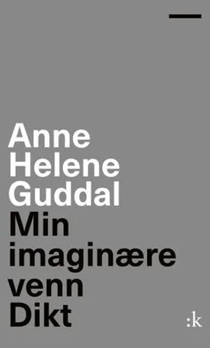 Omslag: "Min imaginære venn : dikt" av Anne Helene Guddal