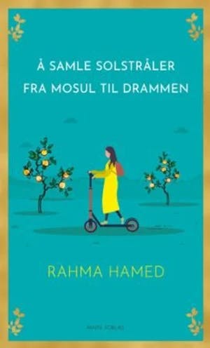 Omslag: "Å samle solstråler fra Mosul til Drammen" av Rahma Hamed